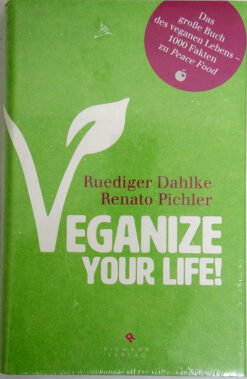 Ruediger Dahlke/Renato Pichler, Veganize your life!: Das große Buch des veganen Lebens – 1000 Fakten zu Peace Food